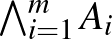 $\bigwedge_{i=1}^mA_i$