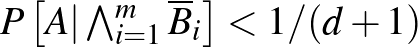 $P\left[A\vert\bigwedge_{i=1}^m\overline B_i\right]<1/(d+1)$