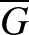 $\overline{G}$