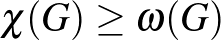 $\chi(G) \ge \omega(G)$