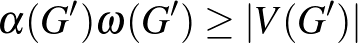 $\displaystyle \alpha(G') \omega(G') \ge \vert V(G')\vert
$
