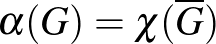 $\alpha(G)=\chi(\overline{G})$