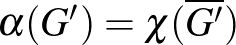 $\alpha(G')= \chi(\overline{G'})$
