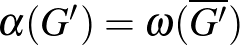$\alpha(G')=\omega(\overline{G'})$