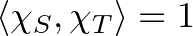$\langle\chi_S, \chi_T\rangle=1$