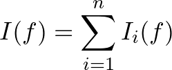 $\displaystyle I(f)=\sum_{i=1}^n I_i(f)
$