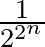 $\frac{1}{2^{2^n}}$