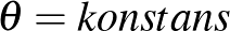 $\theta =konstans$