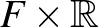 $F\times {\mathbb{R}}$