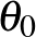 $\theta _0$