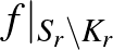 $f\vert _{S_r\setminus K_r}$
