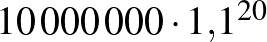 $10\,000\,000\cdot 1{,}1^{20}$