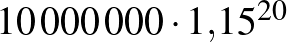 $10\,000\,000\cdot 1{,}15^{20}$