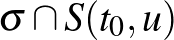 $\sigma \cap S(t_0,u)$