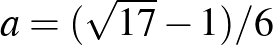 $a=(\sqrt{17}-1)/6$