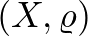 $(X,\varrho)$