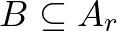 $B\subseteq A_r$