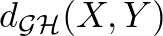 $d_{\mathcal{GH}}(X,Y)$