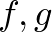 $f,g$