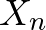 $X_n$