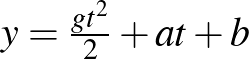$y=\frac{gt^2}{2}+at+b$