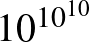 $10^{10^{10}}$