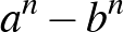 $a^{n}-b^{n}$