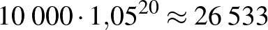 $10\;000\cdot 1{,}05^{20}\approx 26\;533$