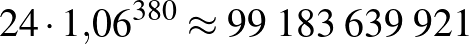 $24\cdot 1{,}06^{380}\approx 99\;183\;639\;921$