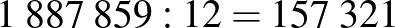 $1\;887\;859:12=157\;321$