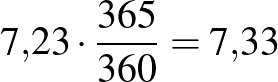 $7{,}23\cdot \frac{365}{360}=7{,}33$