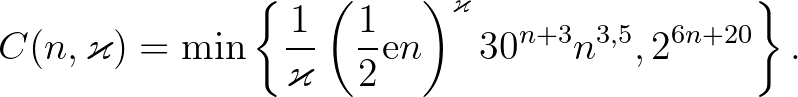 $\displaystyle C(n,\varkappa)=\min\left\{\frac{1}{\varkappa}\left(\frac12\mathrm{e}n\right)^{\varkappa}30^{n+3}n^{3{,}5},2^{6n+20}\right\}.
$