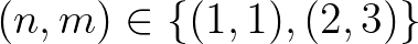 $(n,m) \in \{(1,1), (2,3)\}$