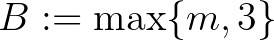 $B:=\max\{m,3\}$