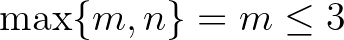 $\max\{m,n\}=m \le 3$