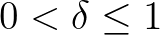$0<\delta \leq 1$