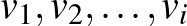 $v_1,v_2,\ldots,v_i$