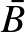 $\bar{B}$