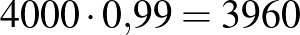 $4000\cdot 0{,}99=3960$