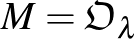 $M={\mathfrak{O}}_{\lambda}$