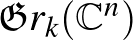 ${\mathfrak{G}}r_k ({\mathbb{C}}^n)$