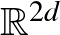 $\mathbb{R} ^{2d}$