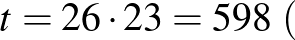 $t=26\cdot 23=598~($