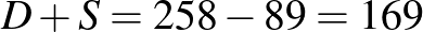 $\displaystyle D+S=258-89=169
$