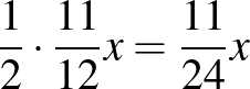$\dfrac{1}{2}\cdot \dfrac{11}{12}x=\dfrac{11}{24}x$
