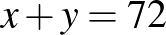 $\displaystyle x+y=72
$