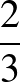 $\dfrac{2}{3}$