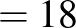 $\displaystyle =18$