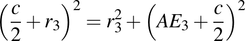 $\displaystyle \left(\frac{c}{2}+r_{3}\right)^{2}=r_{3}^{2}+\left(AE_{3}+\frac{c}{2}\right)^{2}
$