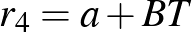 $r_{4}=a+BT$
